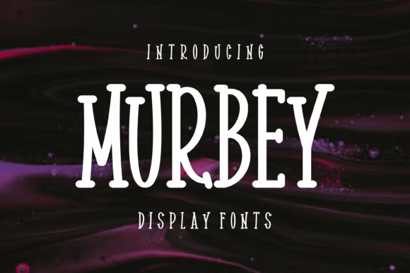 Murbey: A Font That Captures Modern Whimsy